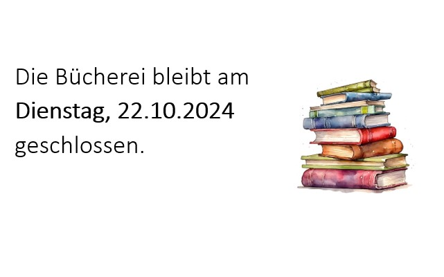 Die Bücherei bleibt am 22.10.2024 geschlossen