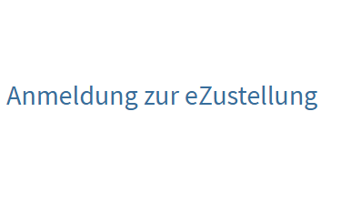 Anmeldung zur elektronischen Zustellung