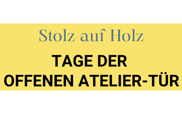 Stolz auf Holz - Tage der offenen Atelier-Tür