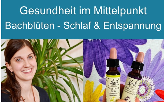 28.05.2024 Bachblüten - Schlaf & Entspannung, Haus der Begegnung