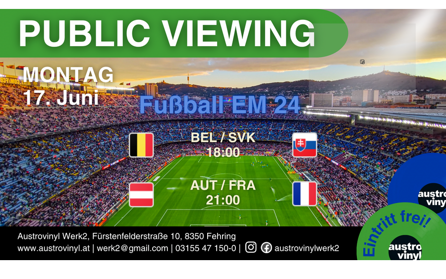 17.06.2024 PUBLIC VIEWING Fußball EM 24 , Austrovinyl Werk 2