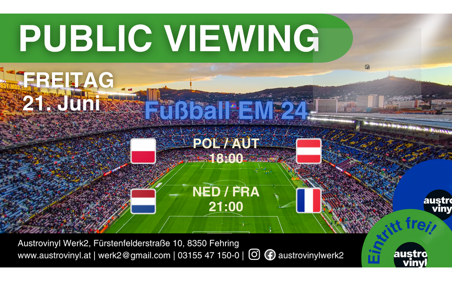 21.06.2024 PUBLIC VIEWING Fußball EM 24 , Austrovinyl Werk 2