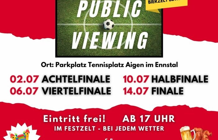 06.07.2024 Public Viewing Festlerei, Parkplatz Tennisplatz Aigen im Ennstal 