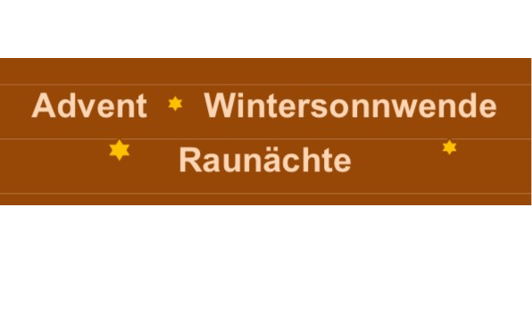 12.12.2024 Advent - Wintersonnwende - Raunächte, Seniorenstube Heinfels